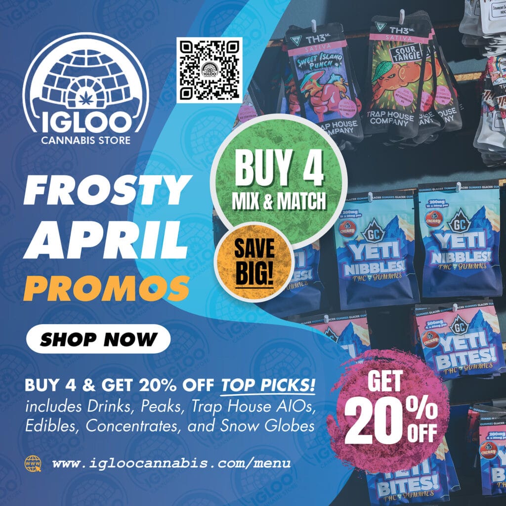 GLACIER Igloo Cannabis Store April Promos 1 April Deals Square GLACIER Igloo Cannabis Store April Promos 1 April Deals Square