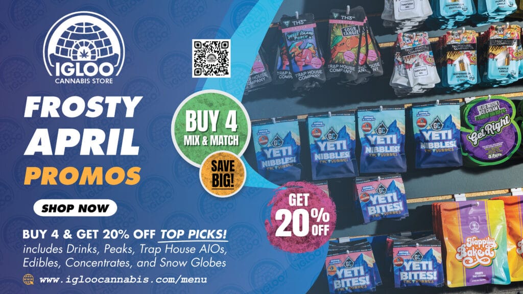 GLACIER Igloo Cannabis Store April Promos GLACIER Igloo Cannabis Store April Promos 1 General v3 GLACIER Igloo Cannabis Store April Promos GLACIER Igloo Cannabis Store April Promos 1 General v3